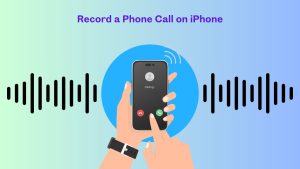 How to Record a Phone Call on iPhone