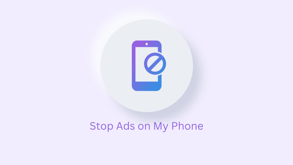 How to Stop Ads on My Phone
